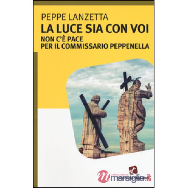 Luce sia con voi. Non c'è pace per il commissario Peppenella (La)
