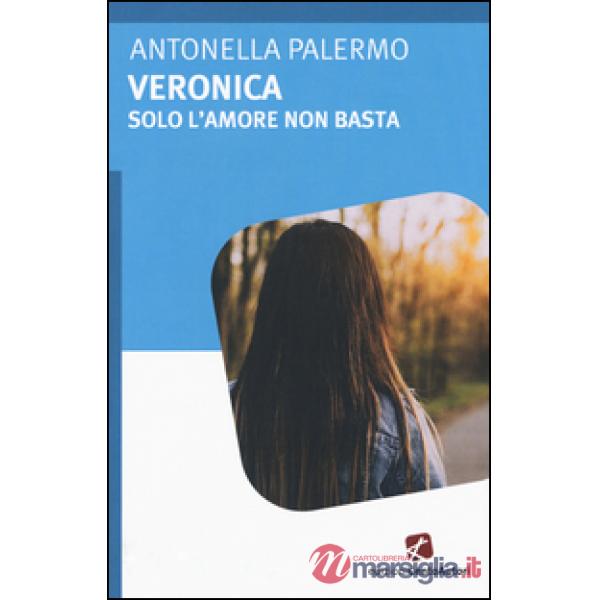 Veronica. Solo l'amore non basta