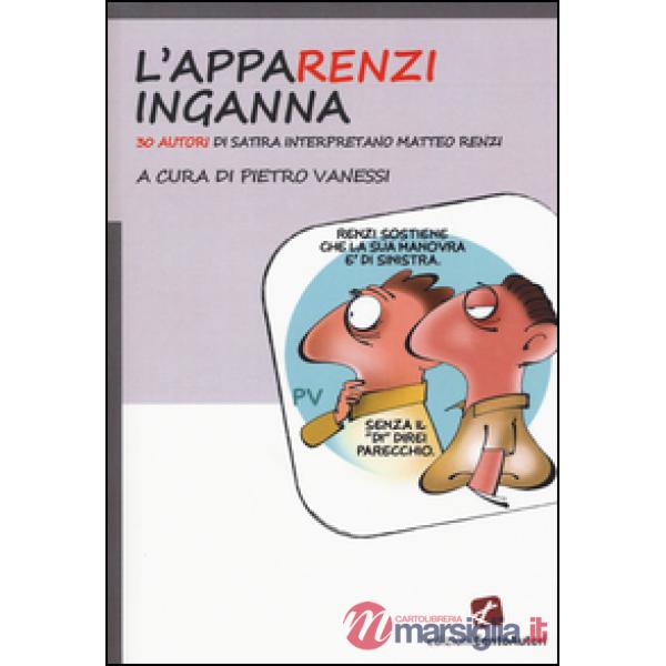 AppaRenzi inganna. 30 autori di satira interpretano Matteo Renzi (L')