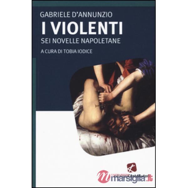 Violenti. Sei novelle napoletane (I)