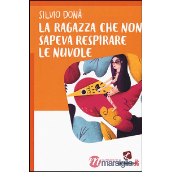Ragazza che non sapeva respirare le nuvole (La)
