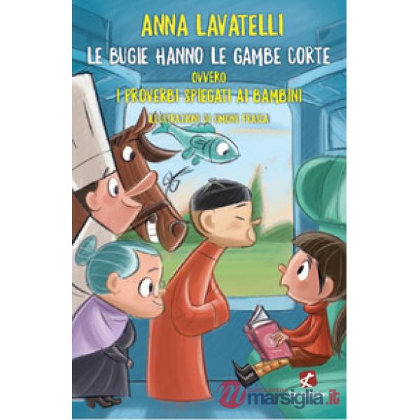 Bugie hanno le gambe corte ovvero I proverbi spiegati ai bambini (Le)
