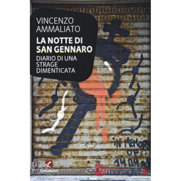 Notte di san Gennaro. Diario di una strage dimenticata (La)
