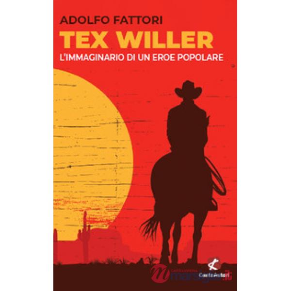 Tex Willer. L'immaginario di un eroe popolare