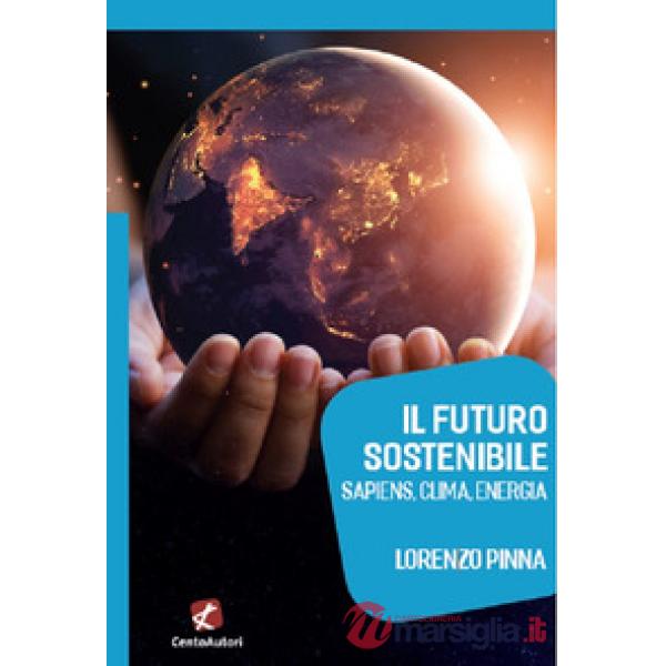 Futuro sostenibile. Sapiens, clima, energia (Il)