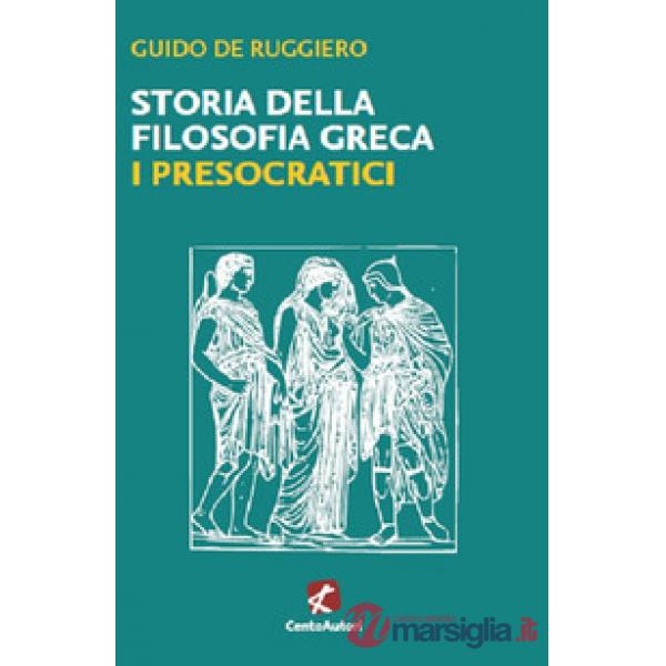 Storia della filosofia greca. I presocratici