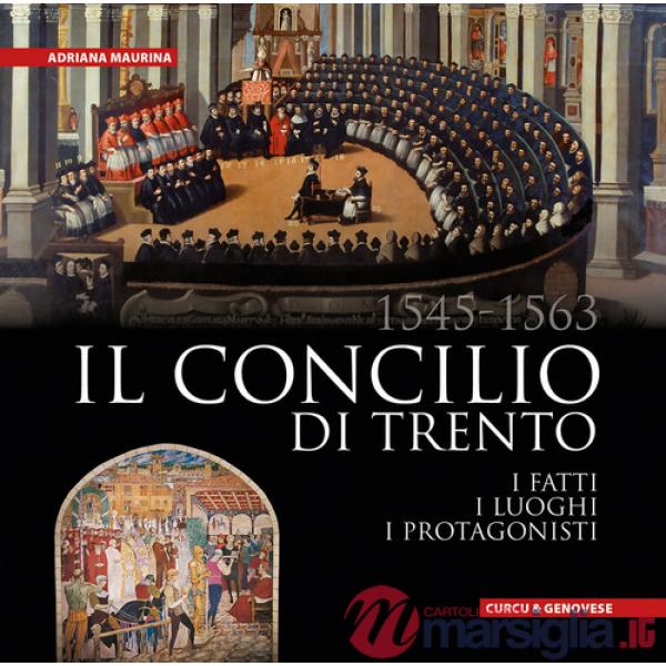 Il Concilio di Trento (1545-1563). I fatti, i luoghi, i protagonisti