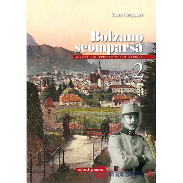 Bolzano scomparsa. La città e i dintorni nelle vecchie cronache. Vol. 2