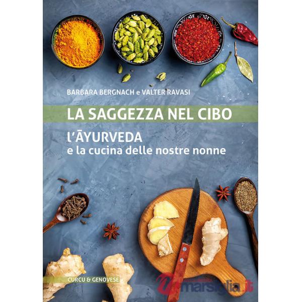 Saggezza nel cibo. L'ayurveda e la cucina delle nostre nonne (La)