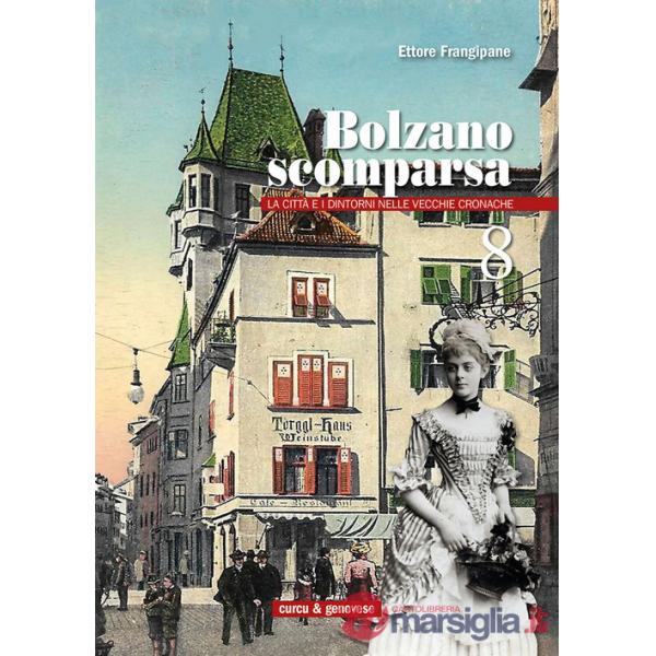 Bolzano scomparsa. La città e i dintorni nelle vecchie cronache