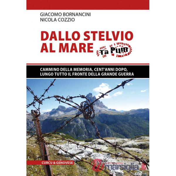 Dallo Stelvio al mare. Ta Pum. Cammino della memoria, cento anni dopo, lungo tutto il fronte della Grande Guerra