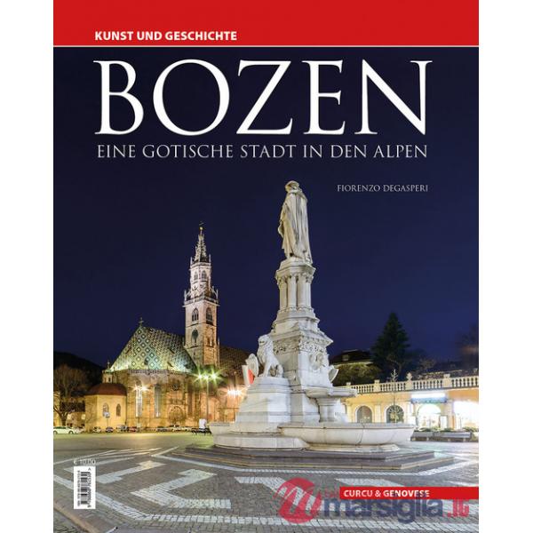 Bozen. Eine gotische Stadt in den Alpen. Kunst und Geschichte