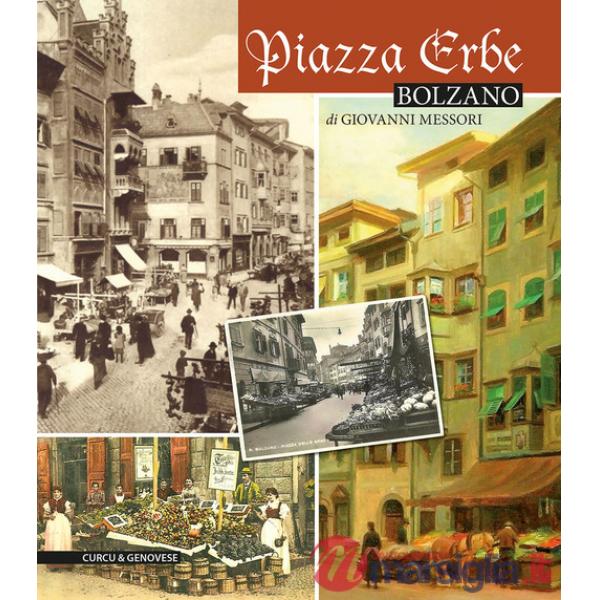 Piazza Erbe Bolzano. L'anima del centro storico