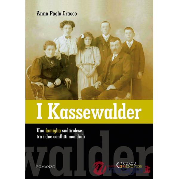 I Kassewalder. Una famiglia sudtirolese tra i due conflitti mondiali