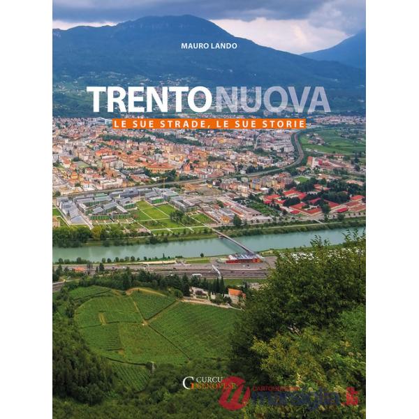 Trento nuova. Le sue strade, le sue storie