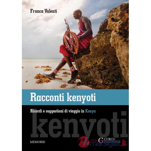 Racconti kenyoti. Ricordi e suggestioni di viaggio in Kenya