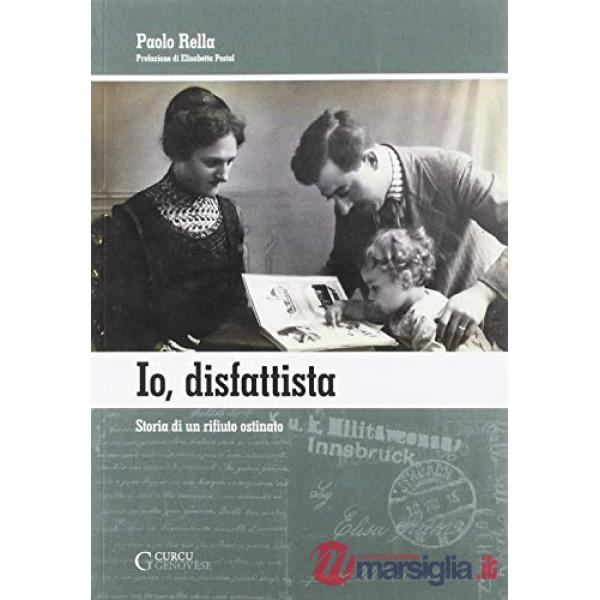Io, disfattista. Storia di un rifiuto ostinato