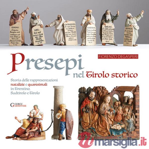 Presepi nel Tirolo storico. Storia delle rappresentazioni natalizie e quaresimali in Trentino, Sudtirolo e Tirolo