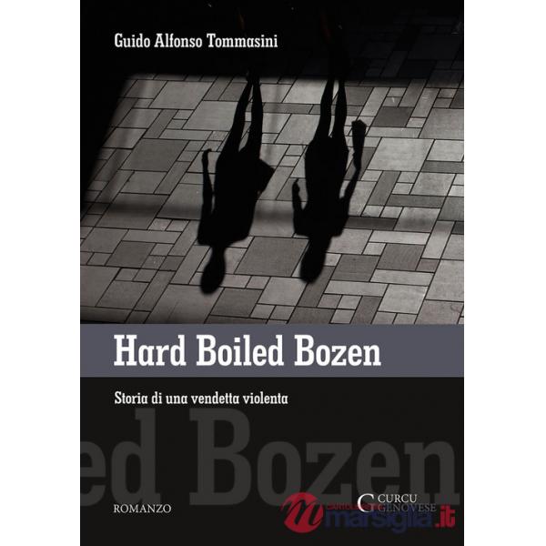 Hard boiled Bozen. Storia di una vendetta violenta