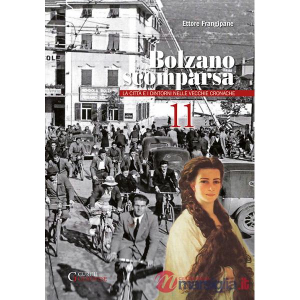 Bolzano scomparsa. La città e i dintorni nelle vecchie cronache