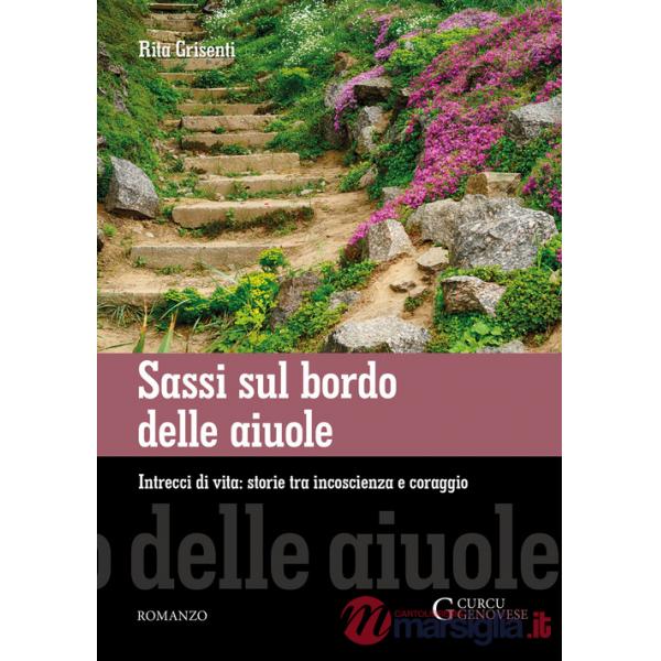 Sassi sul bordo delle aiuole. Intrecci di vita: storie tra incoscienza e coraggio