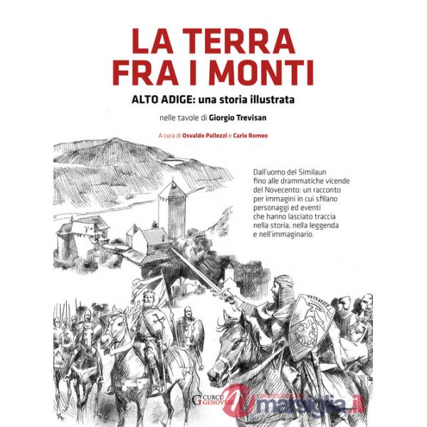La terra fra i monti. Alto Adige: una storia illustrata nelle tavole di Giorigio Trevisan