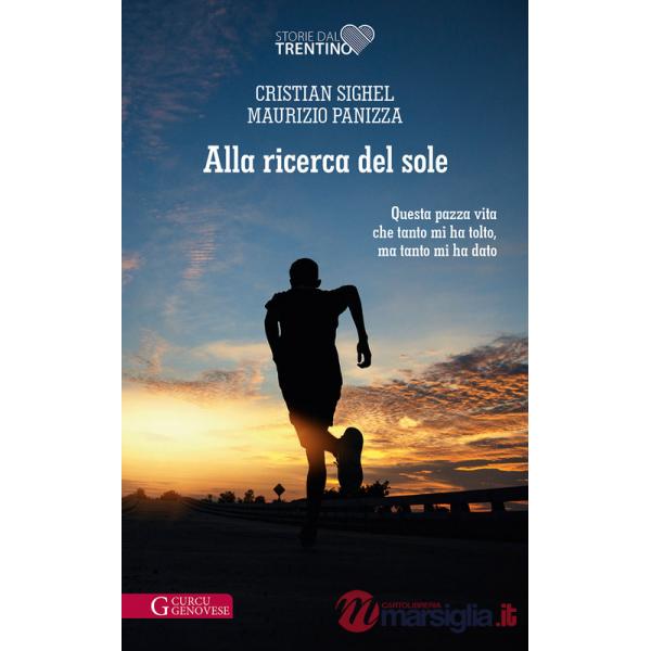 Alla ricerca del sole. Questa pazza vita che tanto mi ha tolto, ma tanto mi ha dato