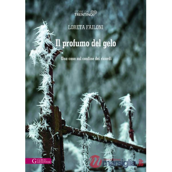 Profumo del gelo. Una casa sul confine dei ricordi (Il)