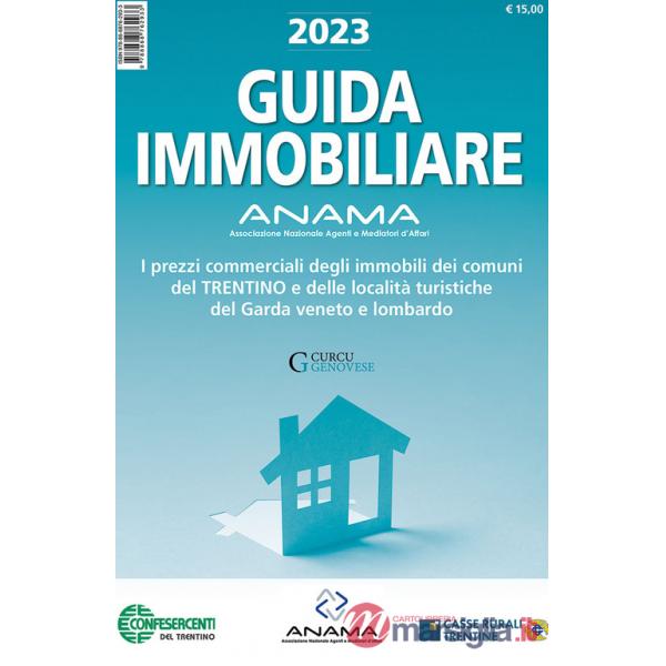 Guida Immobiliare. I prezzi commerciali degli immobili dei comuni del Trentino e delle località turistiche del Garda veneto e lo