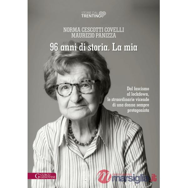 96 anni di storia. La mia. Dal fascismo al lockdown, le straordinarie vicende di una donna sempre protagonista