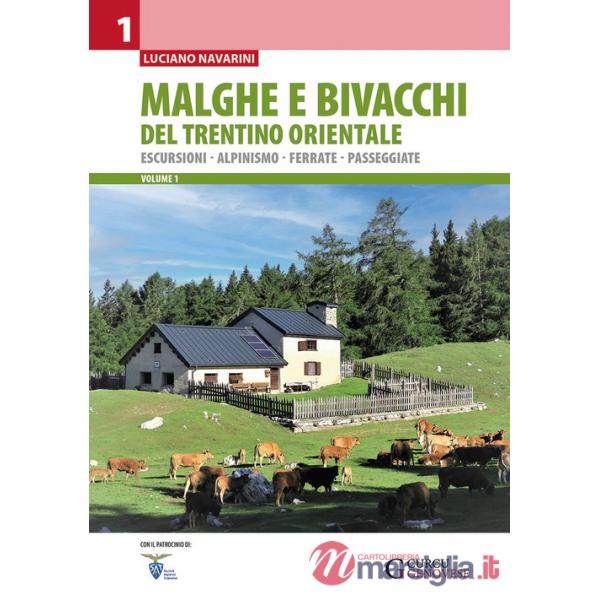Malghe e bivacchi del Trentino orientale. Escursioni, alpinismo, ferrate, passeggiate