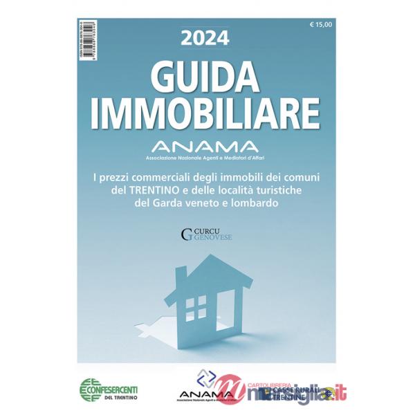 Guida Immobiliare. I prezzi commerciali degli immobili dei comuni del Trentino e delle località turistiche del Garda veneto e lo