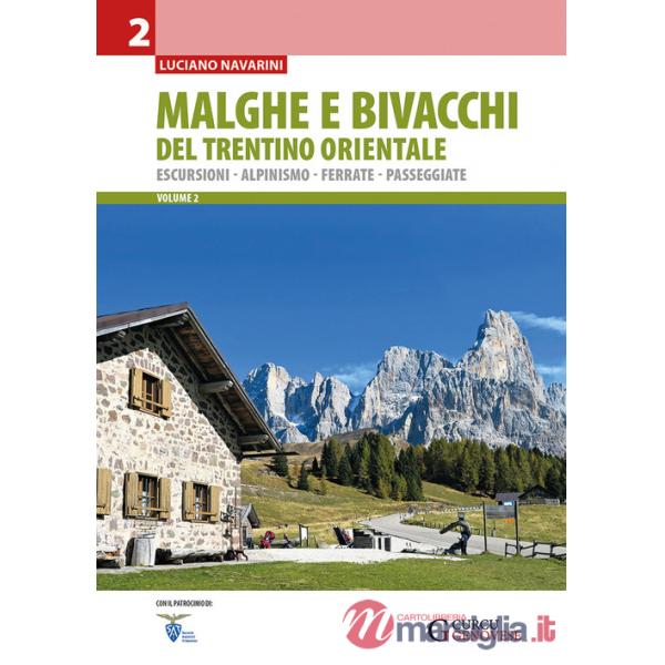 Malghe e bivacchi del Trentino orientale. Escursioni, alpinismo, ferrate, passeggiate. Vol. 2