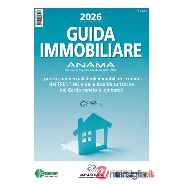 Guida Immobiliare. I prezzi commerciali degli immobili dei comuni del Trentino e delle località turistiche del Garda veneto e lo
