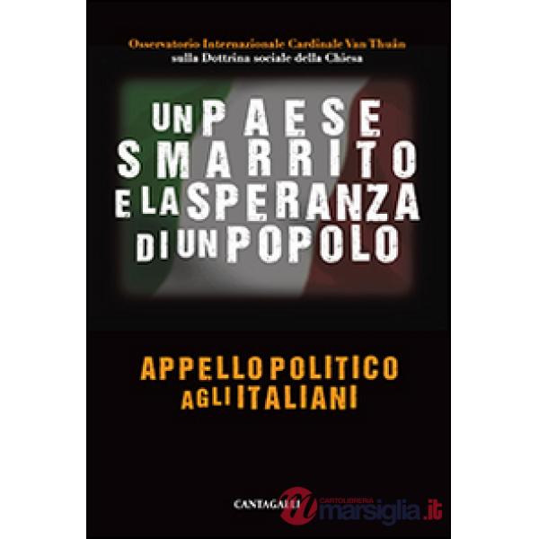 Paese smarrito e la speranza di un popolo. Appello politico agli italiani (Un)