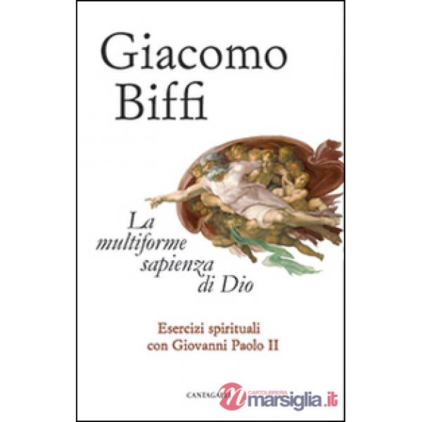 Multiforme sapienza di Dio. Esercizi spirituali con Giovanni Paolo II (La)