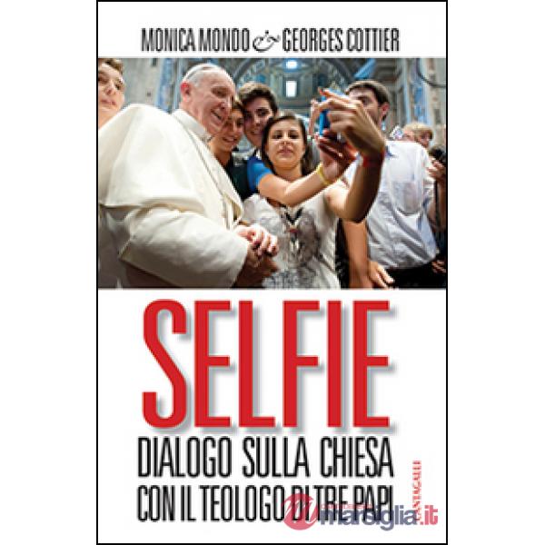 Selfie. Dialogo sulla Chiesa con il teologo di tre papi