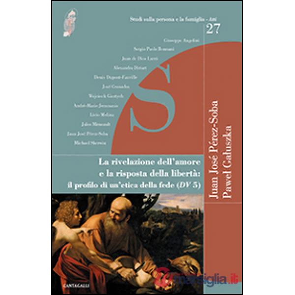 Rivelazione dell'amore e la risposta della libertà. Il profilo di un'etica della fede (La)