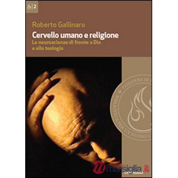 Cervello umano e religione. Le neuroscienze di fronte a Dio e alla teologia