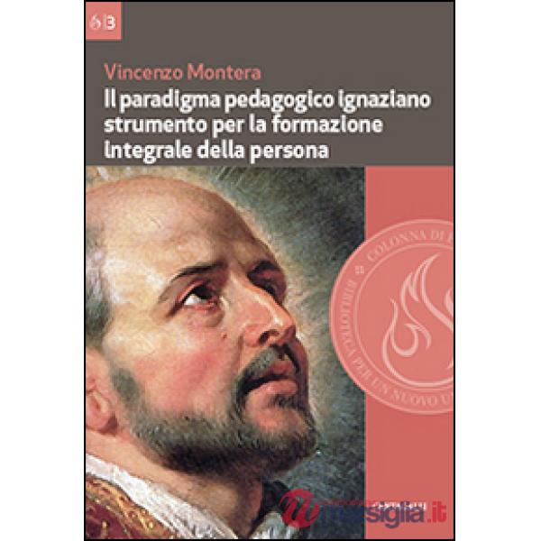 Paradigma pedagogico ignaziano. Strumento per la formazione integrale della persona (Il)