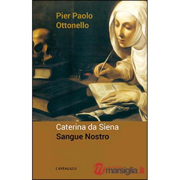 Caterina da Siena. Sangue nostro
