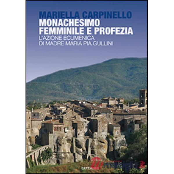Monachesimo femminile e profezia. L'azione ecumenica di madre Maria Pia Gullini