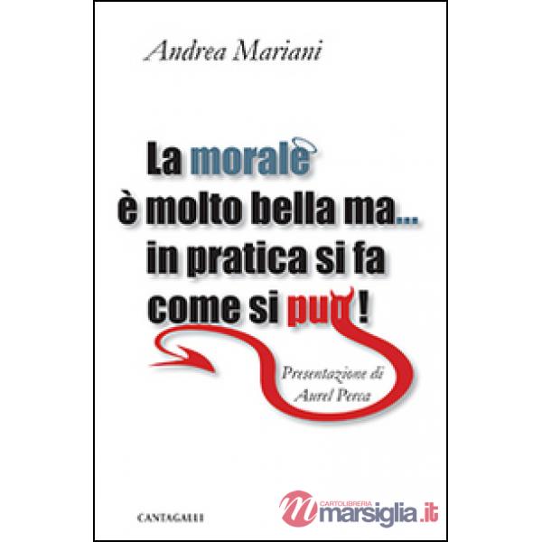 Morale è molto bella ma... in pratica si fa come si può! (La)