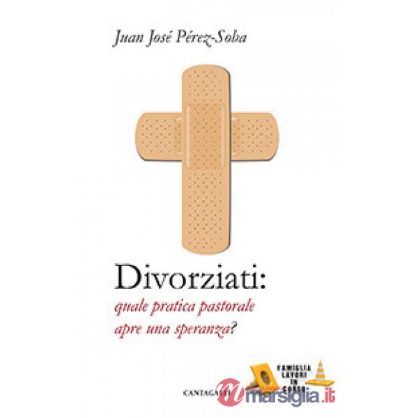 Divorziati. Quale pratica pastorale apre una speranza?