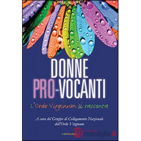 Donne pro-vocanti. L'Ordo Virginum si racconta