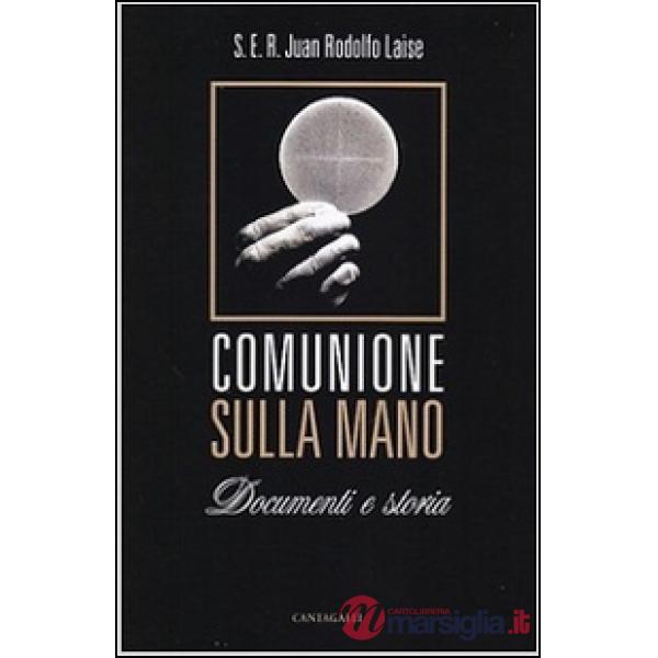 Comunione sulla mano. Documenti e storia