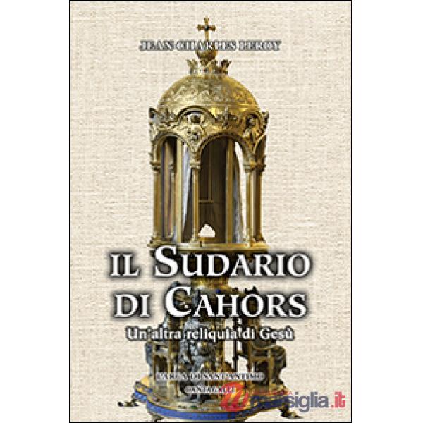 Sudario di Cahors. Un'altra reliquia di Gesù (Il)