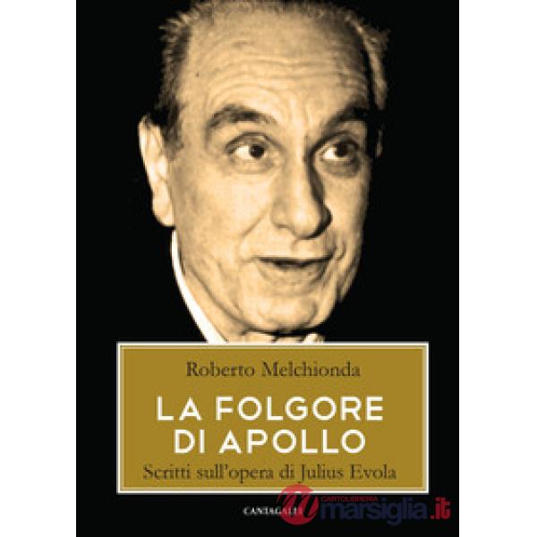 Folgore di Apollo. Scritti sull'opera di Julius Evola (La)