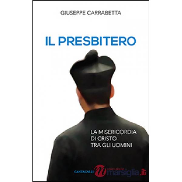 Presbitero. La misericordia di Cristo tra gli uomini (Il)