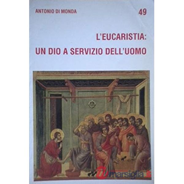 Eucaristia: un Dio a servizio dell'uomo (L')